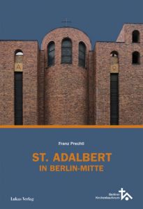 St. Adalbert in Berlin Mitte Prechtl, Franz 9783867322850