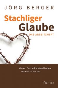 Stachliger Glaube - Das Arbeitsheft Berger, Jörg 9783868277326