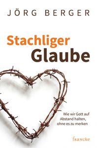 Stachliger Glaube Berger, Jörg 9783868276862