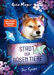 Stadt der bösen Tiere, Band 3: Der Spion (Tier-Fantasy ab 10 Jahre von Bestseller-Autorin Gina Mayer) Mayer, Gina 9783473408986