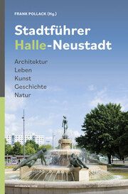 Stadtführer Halle-Neustadt Frank Pollack/Anja Achsnig 9783963114052