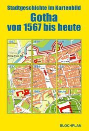 Stadtgeschichte im Kartenbild - Gotha von 1567 bis heute Bloch, Dirk 9783981821062