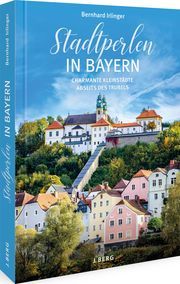 Stadtperlen in Bayern Irlinger, Bernhard 9783862468270