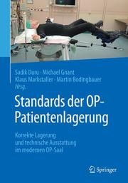 Standards der OP-Patientenlagerung Sadik Duru/Michael Gnant/Klaus Markstaller u a 9783662574829