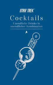 Star Trek Cocktails - Unendliche Drinks in unendlicher Kombination Dakin, Glenn 9783966589505