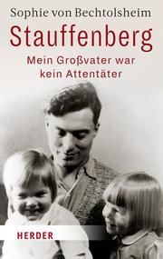 Stauffenberg - mein Großvater war kein Attentäter Bechtolsheim, Sophie von 9783451072178