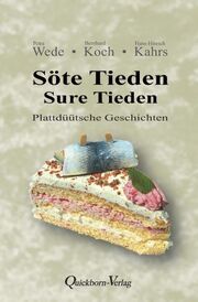 Söte Tieden - Sure Tieden Wede, Petra/Koch, Bernhard/Kahrs, Hans-Hinrich 9783876515021