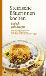 Steirische Bäuerinnen kochen Hirtl, Gertrud/Pusker, Resi/Reichsthaler, Grete u a 9783706624503