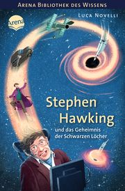 Stephen Hawking und das Geheimnis der Schwarzen Löcher Novelli, Luca 9783401605166