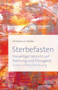 Sterbefasten zur Nieden, Christiane 9783863213374