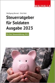 Steuerratgeber für Soldaten - Ausgabe 2023 Benzel, Wolfgang/Rott, Dirk 9783802962080