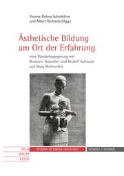 Ästhetische Bildung am Ort der Erfahrung - eine Wiederbegegnung mit Romano Guardini und Rudolf Schwarz auf Burg Rothenfels Albert Gerhards/Yvonne Dohna Schlobitten 9783795438586