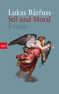 Stil und Moral Bärfuss, Lukas 9783442714766
