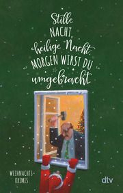 Stille Nacht, heilige Nacht, morgen wirst du umgebracht Karoline Adler 9783423220354