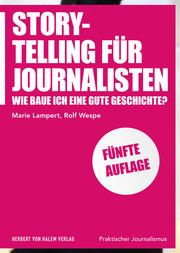 Storytelling für Journalisten Lampert, Marie/Wespe, Rolf 9783744520164