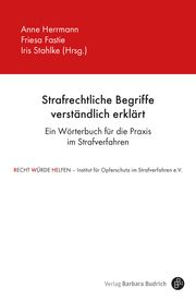 Strafrechtliche Begriffe verständlich erklärt Anne Herrmann/Friesa Fastie/Iris Stahlke 9783847426066