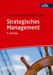 Strategisches Management Bea, Franz Xaver (Prof. Dr.)/Haas, Jürgen (Dr.) 9783825288105