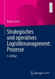 Strategisches und operatives Logistikmanagement: Prozesse Lasch, Rainer 9783658409074