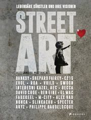 Street Art: Legendäre Künstler und ihre Visionen mit u.a. Banksy, Shepard Fairey, Swoon u.v.m. Mattanza, Alessandra 9783791384474