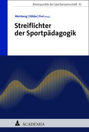 Streiflichter der Sportpädagogik Eckhard Meinberg/Günter Stibbe/Peter Frei 9783985720798