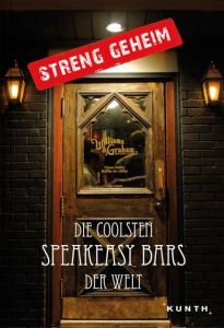 Streng geheim: Die coolsten Speakeasy Bars der Welt Maestrelli, Maurizio 9783955046897