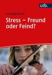 Stress - Freund oder Feind? Bieser, Ludwig (Dr.) 9783825260743