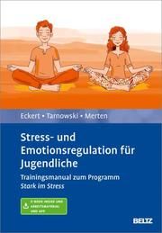Stress- und Emotionsregulation für Jugendliche Eckert, Marcus/Tarnowski, Torsten/Merten, Luise 9783621286510