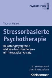 Stressorbasierte Psychotherapie Hensel, Thomas 9783170375352