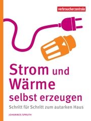 Strom und Wärme selbst erzeugen Spruth, Johannes 9783863361815