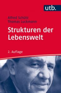 Strukturen der Lebenswelt Schütz, Alfred/Luckmann, Thomas (Prof. Dr.) 9783825248338