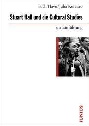 Stuart Hall und die Cultural Studies zur Einfuhrung Koivisto, Juha/Havu, Sauli 9783960603436