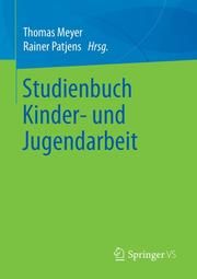 Studienbuch Kinder- und Jugendarbeit Thomas Meyer/Rainer Patjens 9783658242022