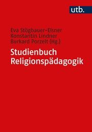 Studienbuch Religionsdidaktik Eva Stögbauer-Elsner (Dr. )/Konstantin Lindner (Prof. Dr. )/Burkard Po 9783825255664