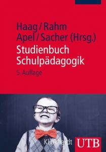 Studienbuch Schulpädagogik Ludwig Haag (Prof. Dr.)/Sibylle Rahm (Prof. Dr.)/Jürgen Apel (Prof. Dr 9783825240585