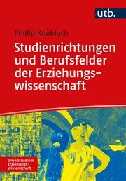 Studienrichtungen und Berufsfelder der Erziehungswissenschaft Knobloch, Phillip D Th (Dr. ) 9783825255749