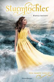 Sturmtochter, Band 3: Für immer vereint (Dramatische Romantasy mit Elemente-Magie von SPIEGEL-Bestsellerautorin Bianca Iosivoni) Iosivoni, Bianca 9783473585403