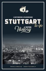 Stuttgart to go - Edition History Mikolaj, Patrick/Rossbach, Sarah 9783981922660