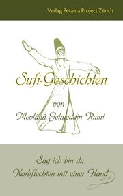 Sufi-Geschichten von Mevlânâ Jelaleddin Rumi Petama Project 9783907643068