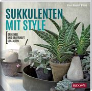 Sukkulenten mit Style Wagener, Klaus/Team BLOOM's 9783945429358