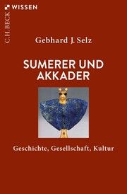 Sumerer und Akkader Selz, Gebhard J 9783406784279