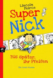 Super Nick - Bis später, ihr Pfeifen! Peirce, Lincoln 9783570223550