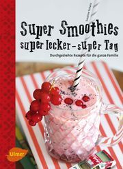 Super Smoothies - super lecker, super Tag Schanz, Susanne 9783800183357