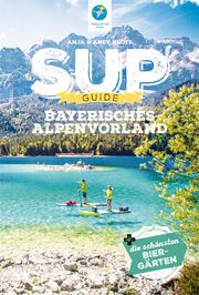 SUP-Guide Bayerisches Alpenvorland Klotz, Anja/Klotz, Andy 9783934014886