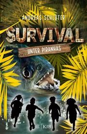 Survival - Unter Piranhas Schlüter, Andreas 9783737341301