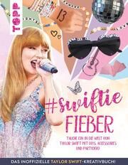 Swiftie Fieber - Das inoffizielle Taylor Swift-Kreativbuch! frechverlag 9783735871145