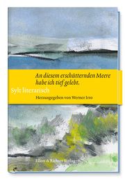 Sylt literarisch 'An diesem erschütternden Meere habe ich tief gelebt' Werner Irro 9783831908066