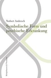 Symbolische Form und psychische Erkrankung Andersch, Norbert 9783826053047