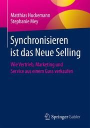 Synchronisieren ist das Neue Selling Huckemann, Matthias/Mey, Stephanie 9783658338459