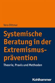 Systemische Beratung in der Extremismusprävention Dittmar, Vera 9783170413689