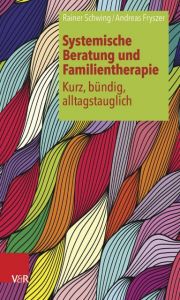 Systemische Beratung und Familientherapie Schwing, Rainer/Fryszer, Andreas 9783525453766